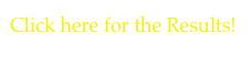 Click here for the Results!
