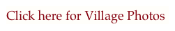Click here for Village Photos